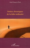 Jean-François Pratt - Petites chroniques de la folie ordinaire.