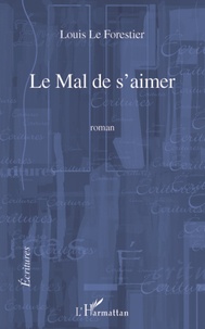 Louis Le Forestier - Le mal de s'aimer.