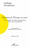Philippe Aldrin et Dorota Dakowska - Politique européenne N° 34, 2011 : Promouvoir l'Europe en actes - Une analyse des petits entrepreneurs de la cause européenne.