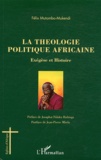 Félix Mutombo-Mukendi - La Théologie politique africaine - Exégèse et Histoire.