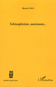 Berthe Lolo - Schizophrénie, autrement....