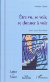 Martine Dutoit - Etre vu, se voir, se donner à voir.