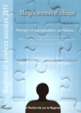 Céline Aufaure et Karine Bennafla - Maghreb et sciences sociales 2011 : Marges, normes et éthique - Marges et marginalités au Maroc ; L'anthropologie face aux nouveaux enjeux éthiques.