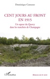 Dominique Camusso - Cent jours au front en 1915 - Un sapeur du Quercy dans les tranchées de Champagne.