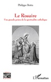 Philippe Beitia - Le Rosaire - Une grande prière de la spiritualité catholique.