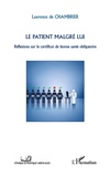 Laurence de Chambrier - Le patient malgré lui - Réflexions sur le certificat de bonne santé obligatoire.