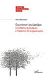 Manuel Boucher - Gouverner les familles - Les classes populaires à l'épreuve de la parentalité.