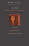 Yann Aucante et Asuka Ryoko - Dôgen - Le fondateur de l'école Zen Sôtô. Biographie, suivi d'Au-delà de la haine puis d'entretiens avec des moines zen.