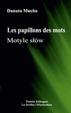 Danuta Mucha - Les papillons des mots - Poésie bilingue.