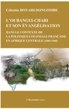 Célestin Doyari - Oubangui Chari et son évangélisation dans le contexte de la politique coloniale française en Afrique centrale - 1889-1960.