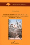 Christian Roche - 50 ans d'indépendance dans les anciennes possessions françaises d'Afrique noire.
