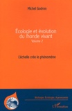 Michel Godron - Ecologie et évolution du monde vivant - Volume 2, L'échelle crée le phénomène.