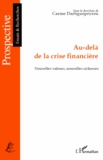 Carine Dartiguepeyrou - Au-delà de la crise financière - Nouvelles valeurs, nouvelles richesses.