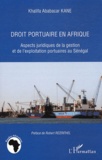 Khalifa Ababacar Kane - Droit portuaire en Afrique - Aspects juridiques de la gestion et de l'exploitation portuaire au Sénégal.