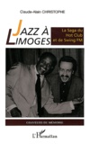 Claude-Alain Christophe - Jazz à Limoges - La saga du Hot Club et de Swing FM.