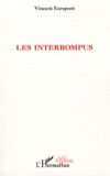 Vincent Ecrepont - Les interrompus.