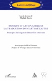 Michèle Barbe - Musique et arts plastiques, la traduction d'un art par l'autre - Principes théoriques et démarches créatrices.