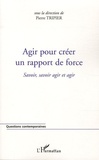 Pierre Tripier - Agir pour créer un rapport de force - Savoir, savoir agir et agir.
