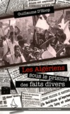 Guillaume d' Hoop - Les Algériens dans le prisme des faits divers - Une lecture de la guerre d'Algérie (1954-1962).