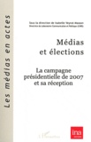 Isabelle Veyrat-Masson - Médias et élections - La campagne présidentielle de 2007 et sa réception.