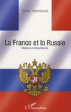 Romain Yakemtchouk - La France et la Russie - Alliances et discordances.