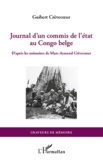 Guilbert Crèvecoeur - Journal d'un commis de l'état au Congo belge - D'après les mémoires de Marc-Armand Crèvecoeur.