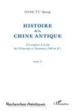 Quang Dang Vu - Histoire de la Chine antique - Des origines à la fin des Printemps et Automnes (546 av JC) Tome 2.
