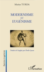 Marius Turda - Modernisme et eugénisme.