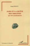 Claude Pigott - Jade et la quête des origines (par deux psychanalystes).