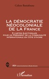 Calixte Baniafouna - La démocratie néocoloniale de la France - 5 cartes électorales pour un président de la Communauté internationale en Côte d'Ivoire.