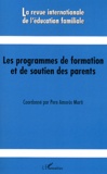 Pere Amorós Marti - La revue internationale de l'éducation familiale N° 30, 2011 : Les programmes de formation et de soutien des parents.