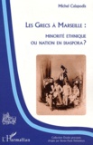 Michel Calapodis - Les Grecs à Marseille - Minorité ethnique ou nation en diaspora ?.