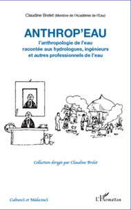 Claudine Brelet - Anthrop'eau - L'anthropologie de l'eau racontée aux hydrologues, ingénieurs et autres professionnels de l'eau.