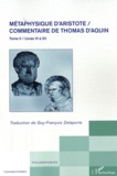 Guy-François Delaporte - Métaphysique d'Aristote, Commentaire de Thomas d'Aquin - Tome 2, Livres 6 à 12.