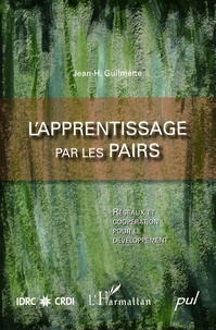 Jean-H. Guilmette - L'apprentissage par les pairs - Réseaux et coopération pour le développement.