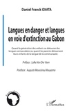 Daniel Franck Idiata - Langues en danger et langues en voie d'extinction au Gabon - Quand la génération des enfants se détourne des langues vernaculaires ou quand les couleurs de la langue de la communauté.