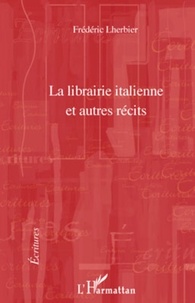 Frédéric Lherbier - La librairie italienne et autres récits.