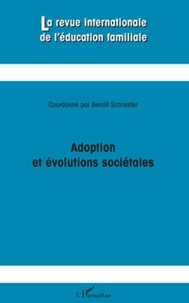Benoît Schneider - La revue internationale de l'éducation familiale N° 25, 2009 : Adoption et évolutions sociétales.