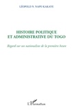 Léopold N. Napo Kakaye - Histoire politique et aministrative du Togo - Regard sur un nationaliste de la première heure.
