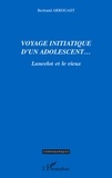 Bertrand Arbogast - Voyage initiatique d'un adolescent... - Lancelot et le vieux.