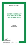 Kerralie Oeuvray - Rester dépendant des institutions médicosociales - Destins socio-temporels sans perspective de travail.