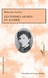 Hubertine Auclert - Les femmes arabes en Algerie.