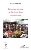 Saratta Traoré - Femmes bwaba du Burkina Faso - Les contraintes sociales.