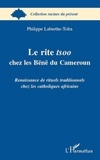 Philippe Laburthe-Tolra - Le rite tsoo chez les Bënë du Cameroun - Renaissance de rituels traditionnels chez les catholiques africains.