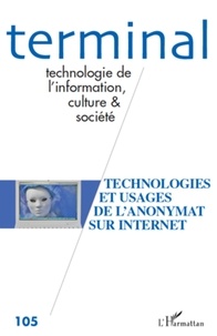 Jacques Vétois - Terminal N° 105 : Technologies et usages de l'anonymat sur Internet.