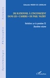 Edmundo Morim de Carvalho - Variations sur le paradoxe 4 - Volume 2, Du rationnel à l'inconscient dans les cahiers de Paul Valéry.