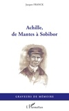 Jacques Franck - Achille, de Mantes à Sobibor.