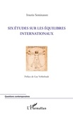 Irnerio Seminatore - Six études sur les équilibres internationaux.