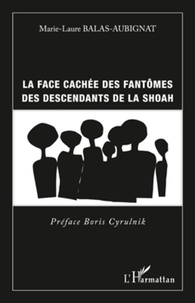 Marie-Laure Balas-Aubignat - La face cachée des fantômes des descendants de la shoah.