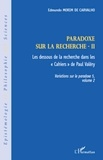 Edmundo Morim de Carvalho - Variations sur le paradoxe 5 - Paradoxe sur la recherche. Volume 2, Les dessous de la recherche dans les "Cahiers" de Paul Valéry.